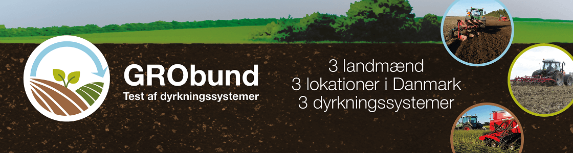 GRObund - Test af dyrkningssystemer: 3 landmænd, 3 lokationer i Danmark, 3 dyrkningssystemer